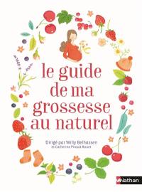 Le guide de ma grossesse au naturel