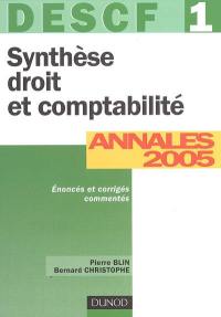 Synthèse droit et comptabilité, DESCF 1 : annales 2005 : corrigés commentés