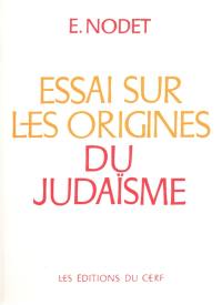 Essai sur les origines du judaïsme : de Josué aux Pharisiens