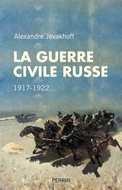 La guerre civile russe : 1917-1922