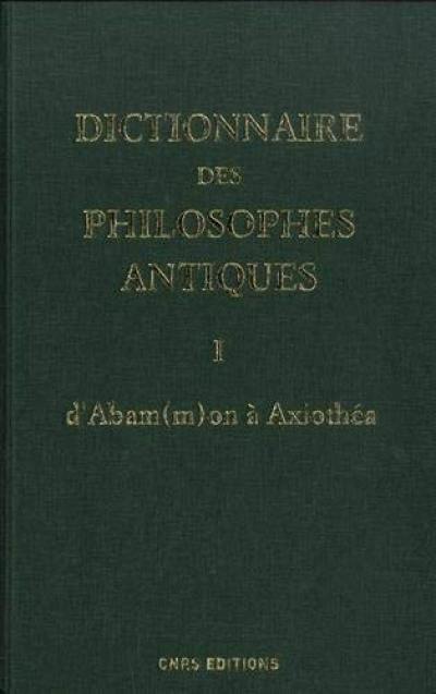 Dictionnaire des philosophes antiques. Vol. 1. Abam(m)on à Axiothéa