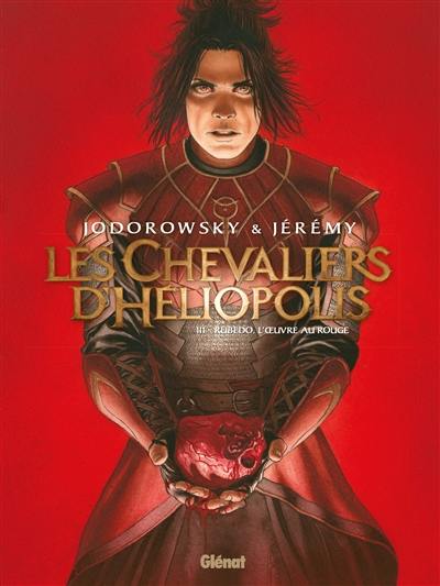 Les chevaliers d'Héliopolis. Vol. 3. Rubedo, l'oeuvre au rouge