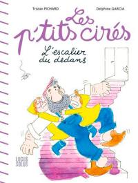 Les p'tits cirés. L'escalier du dedans