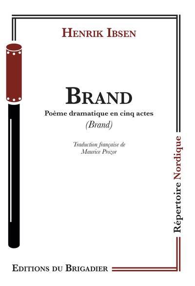 Brand : poème dramatique en cinq actes. Brand