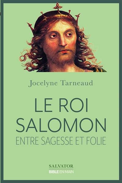 Le roi Salomon : entre sagesse et folie