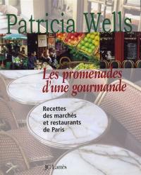 Les promenades d'une gourmande : recettes des marchés et restaurants de Paris