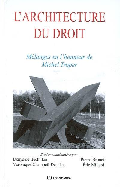 L'architecture du droit : mélanges en l'honneur de Michel Troper