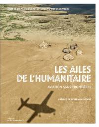 Les ailes de l'humanitaire : Aviation sans frontières