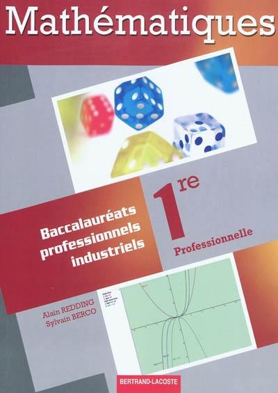 Mathématiques : 1re professionnelle : baccalauréats professionnels industriels