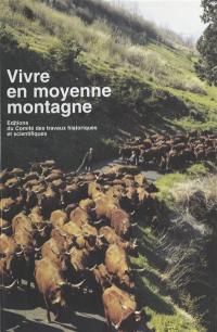 Vivre en moyenne montagne : actes du 117e congrès national des sociétés savantes, Clermont-Ferrand, octobre 1992