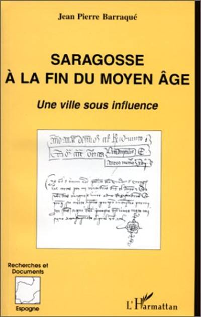 Saragosse à la fin du Moyen Age : une ville sous influence