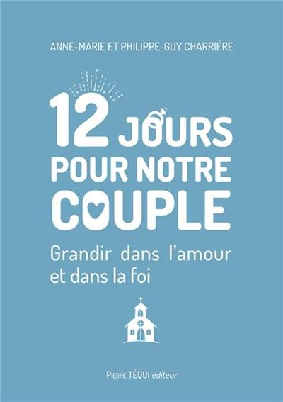 12 jours pour notre couple : grandir dans l'amour et dans la foi