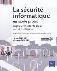 La sécurité informatique en mode projet : organisez la sécurité du SI de votre entreprise