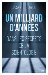 Un milliard d'années : dans les secrets de la scientologie