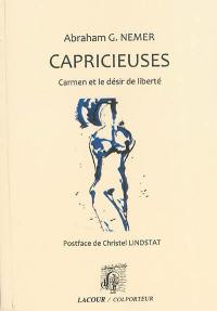 Capricieuses : Carmen et le désir de liberté : essai