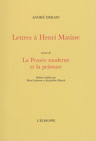 Lettres à Henri Matisse. La pensée moderne et la peinture