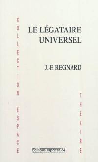 Le légataire universel : comédie