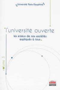 L'université ouverte : les enjeux de nos sociétés expliqués à tous. Vol. 3