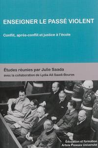 Enseigner le passé violent : conflit, après-conflit et justice à l'école