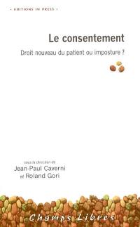 Le consentement : droit nouveau du patient ou imposture ?