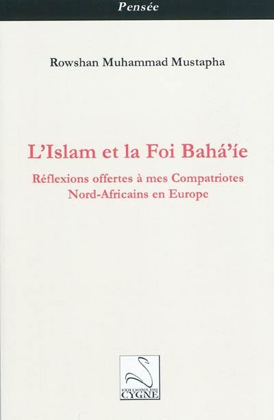 L'islam et la foi baha'ie : réflexions offertes à mes compatriotes nord-africains en Europe