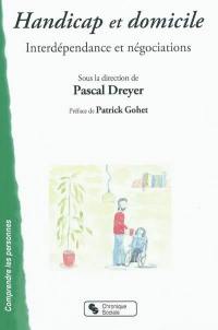 Handicap et domicile : interdépendance et négociations