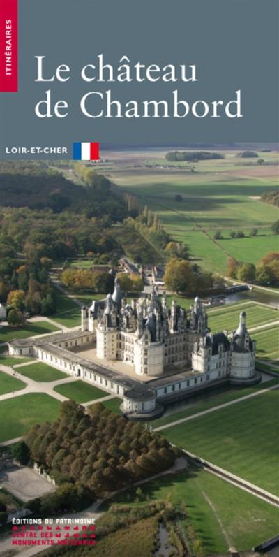 Le château de Chambord : Loir-et-Cher