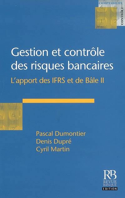 Gestion et contrôle des risques bancaires : l'apport des IFRS et de Bâle II