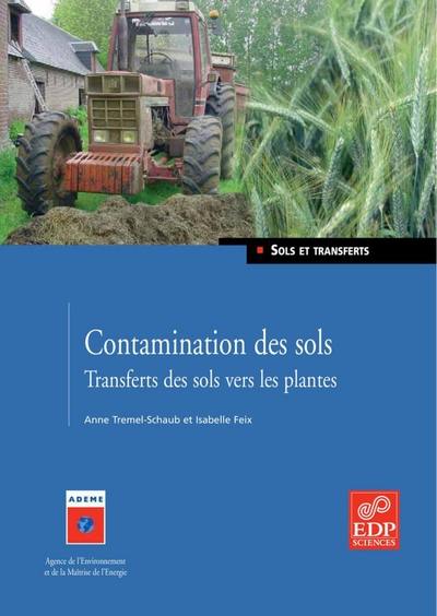 Biosurveillance. Vol. 1. Contamination des sols : transfert des sols vers les plantes