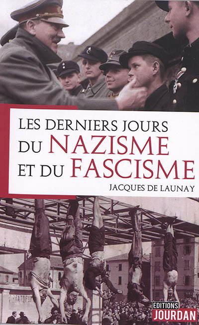 Les derniers jours du nazisme et du fascisme