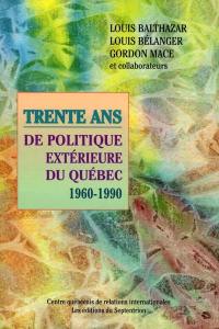 Trente ans de politique extérieure du Québec, 1960-1990