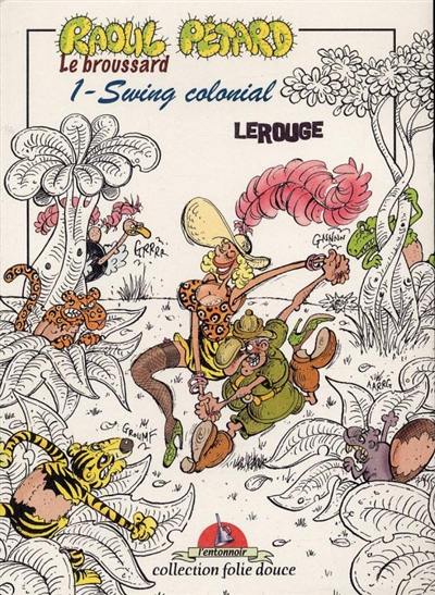 Raoul Pétard, le broussard. Vol. 1. Swing colonial