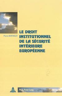 Le droit institutionnel de la sécurité intérieure européenne