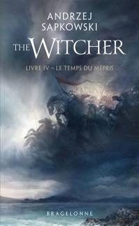 Le sorceleur. Vol. 4. Le temps du mépris. The witcher. Vol. 4. Le temps du mépris