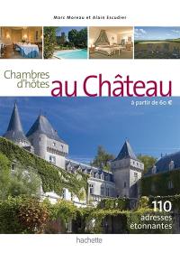 Chambres d'hôtes au château : à partir de 60 euros : 110 adresses étonnantes