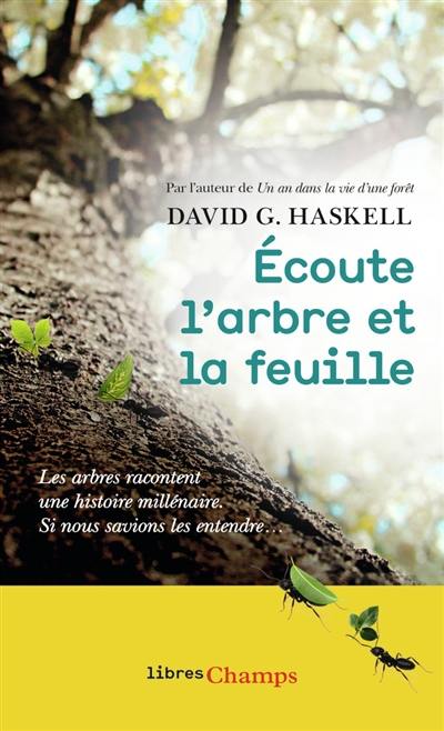 Ecoute l'arbre et la feuille : les arbres racontent une histoire millénaire : si nous savions les entendre...