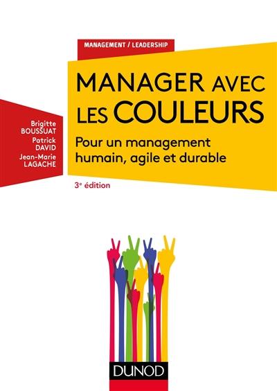 Manager avec les couleurs : pour un management humain, agile et durable