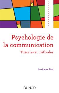 Psychologie de la communication : théories et méthodes