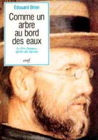 Comme un arbre au bord des eaux : le père Damien de Molokaïl, apôtre des lépreux (1840-1889)