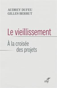 Le vieillissement : à la croisée des projets