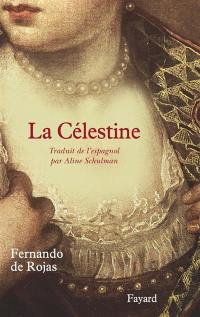 La Célestine : tragi-comédie de Calixte et Mélibée