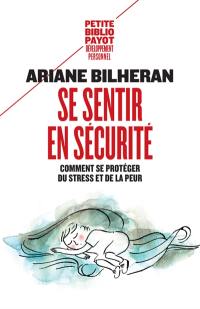 Se sentir en sécurité : comment se protéger du stress et de la peur