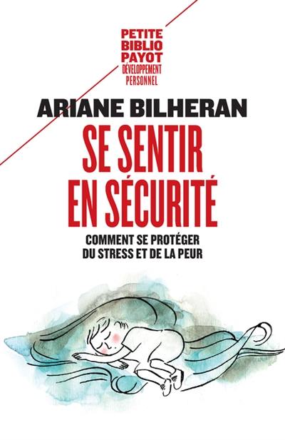 Se sentir en sécurité : comment se protéger du stress et de la peur