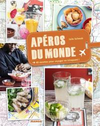 Apéros du monde : 40 recettes pour voyager en trinquant !