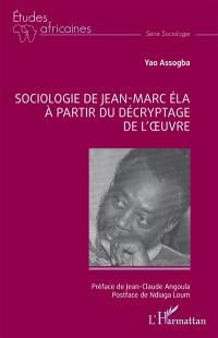 Sociologie de Jean-Marc Ela à partir du décryptage de l'oeuvre