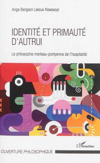 Identité et primauté d'autrui : la philosophie merleau-pontyenne de l'hospitalité