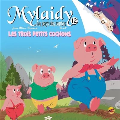 Mylaidy au pays des contes. Vol. 12. Les trois petits cochons