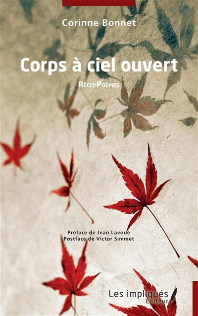 Corps à ciel ouvert : récit-poèmes