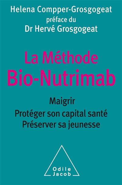 La méthode bio-Nutrimab : maigrir, protéger son capital santé, préserver sa jeunesse