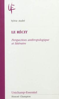 Le récit : perspectives anthropologique et littéraire